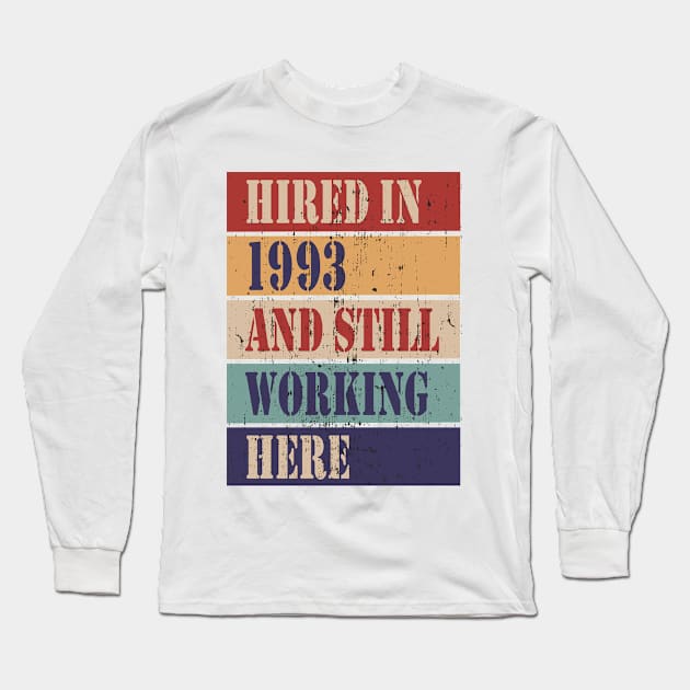 Hired in 1993 and still working here Long Sleeve T-Shirt by Sal71